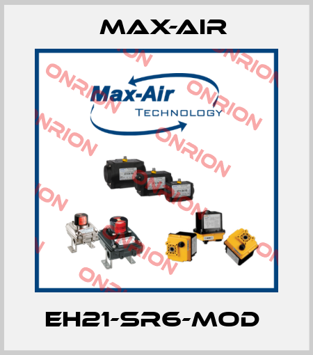 EH21-SR6-MOD  Max-Air