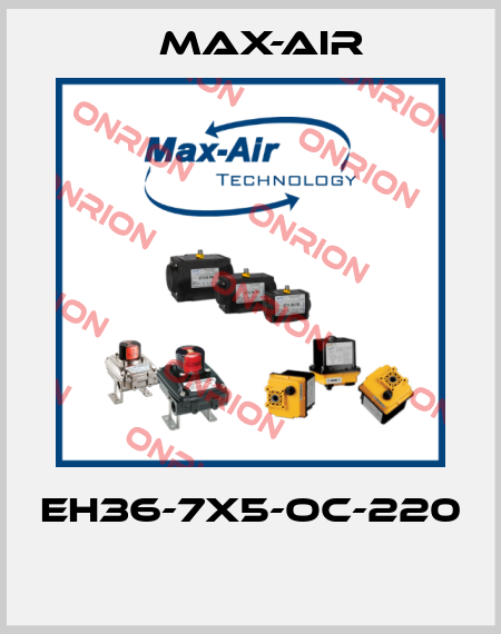 EH36-7X5-OC-220  Max-Air