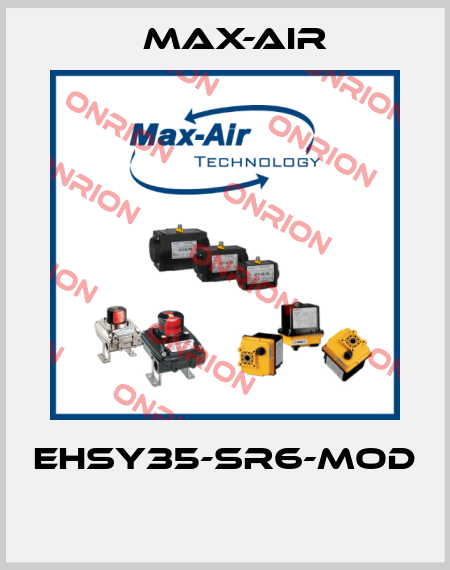 EHSY35-SR6-MOD  Max-Air