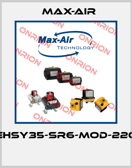 EHSY35-SR6-MOD-220  Max-Air