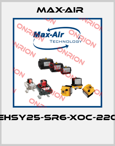 EHSY25-SR6-XOC-220  Max-Air