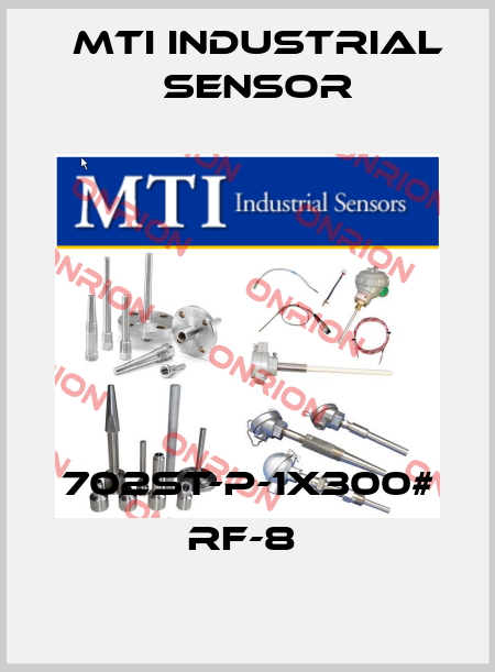 702ST-P-1X300# RF-8  MTI Industrial Sensor