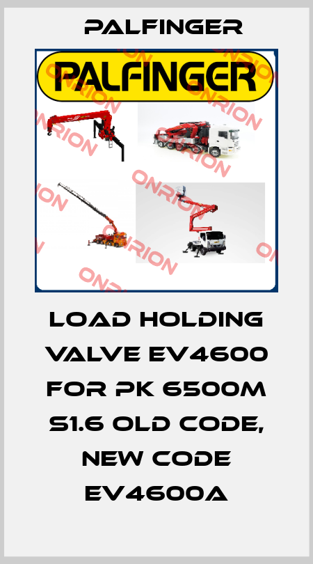 Load holding valve EV4600 for PK 6500M S1.6 old code, new code EV4600A Palfinger