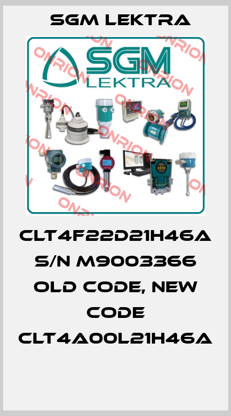 CLT4F22D21H46A S/N M9003366 old code, new code CLT4A00L21H46A   Sgm Lektra