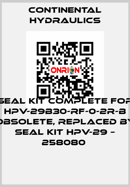 seal kit complete for HPV-29B30-RF-0-2R-B obsolete, replaced by Seal kit HPV-29 – 258080  Continental Hydraulics
