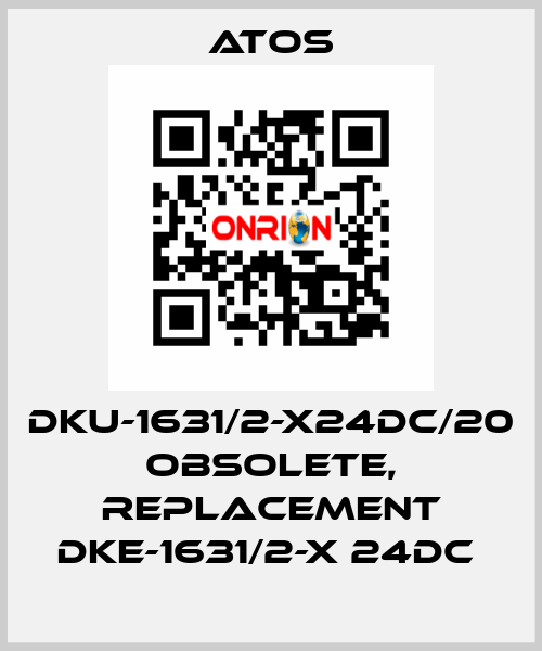 DKU-1631/2-X24DC/20 obsolete, replacement DKE-1631/2-X 24DC  Atos