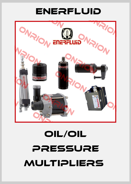 Oil/Oil Pressure Multipliers  Enerfluid