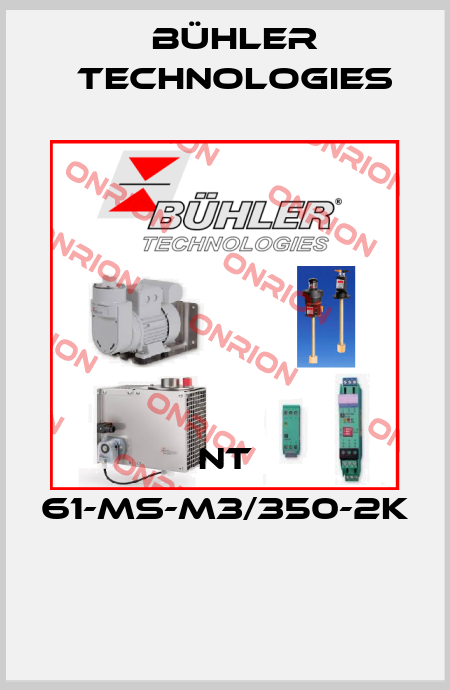 NT 61-MS-M3/350-2K  Bühler Technologies