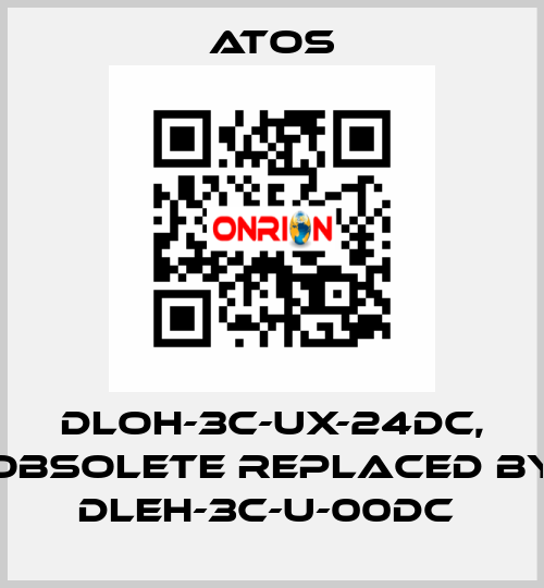 DLOH-3C-UX-24DC, obsolete replaced by DLEH-3C-U-00DC  Atos