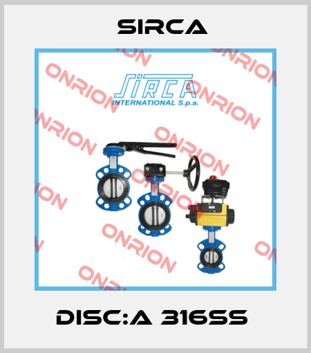 DISC:A 316SS  Sirca