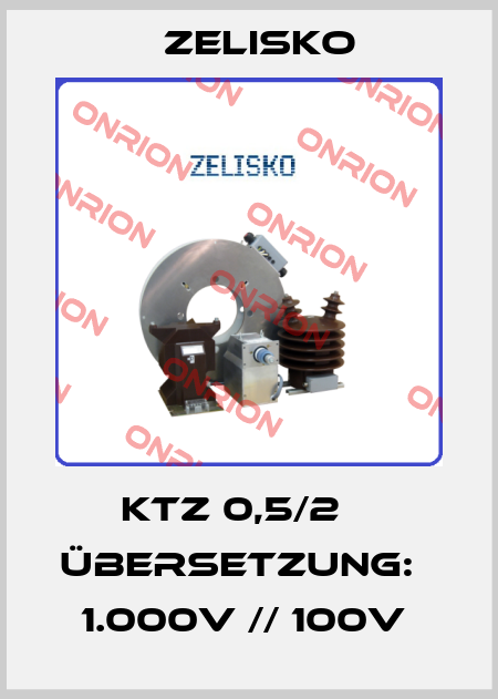 KTZ 0,5/2    Übersetzung:   1.000V // 100V  Zelisko