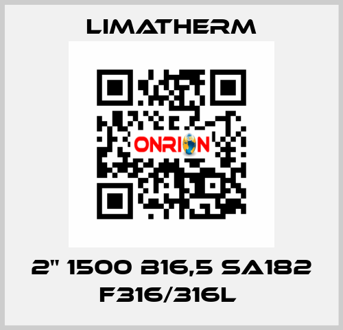 2" 1500 B16,5 SA182 F316/316L  LIMATHERM