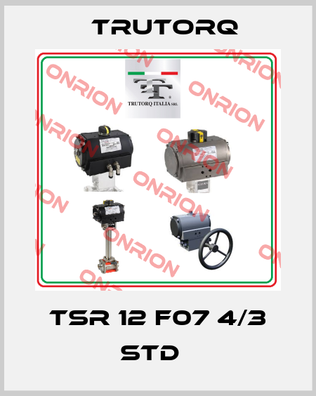 TSR 12 F07 4/3 STD   Trutorq