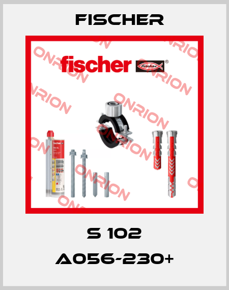 S 102 A056-230+ Fischer