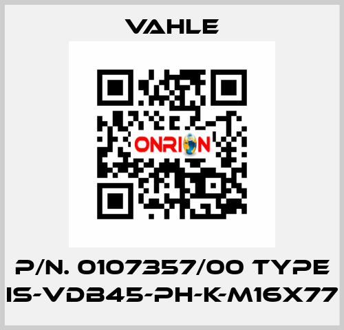 P/n. 0107357/00 Type IS-VDB45-PH-K-M16X77 Vahle