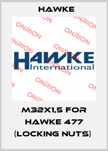 M32X1,5 FOR HAWKE 477 (LOCKING NUTS)  Hawke