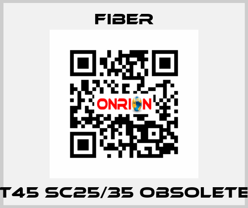 T45 Sc25/35 obsolete Fiber