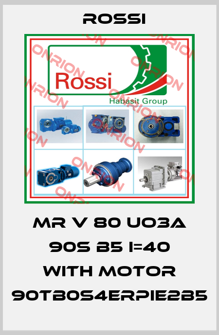 MR V 80 UO3A 90S B5 I=40 with motor 90TB0S4ErPIE2B5 Rossi
