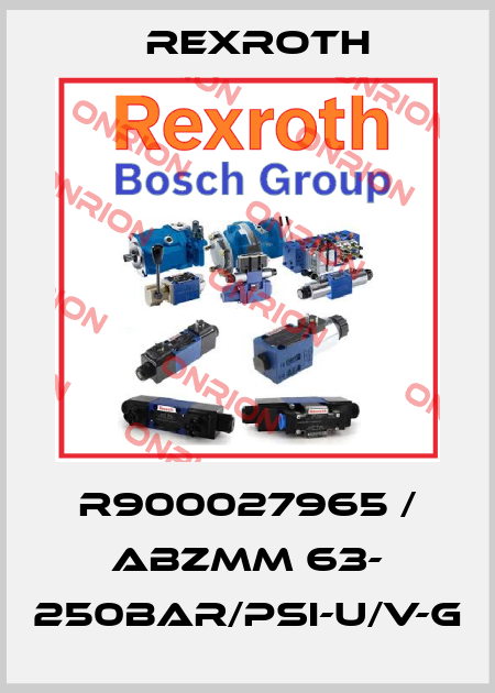 R900027965 / ABZMM 63- 250BAR/PSI-U/V-G Rexroth