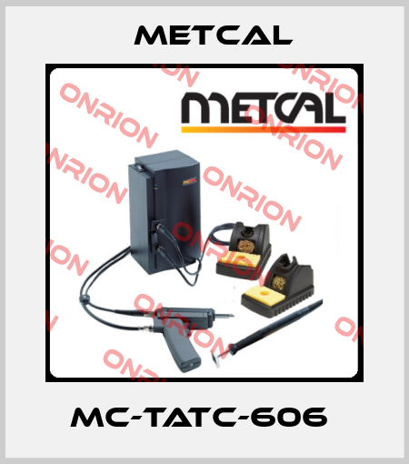MC-TATC-606  Metcal