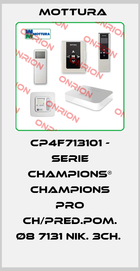 CP4F713101 - SERIE CHAMPIONS® CHAMPIONS PRO CH/PRED.POM. Ø8 7131 NIK. 3CH.  MOTTURA