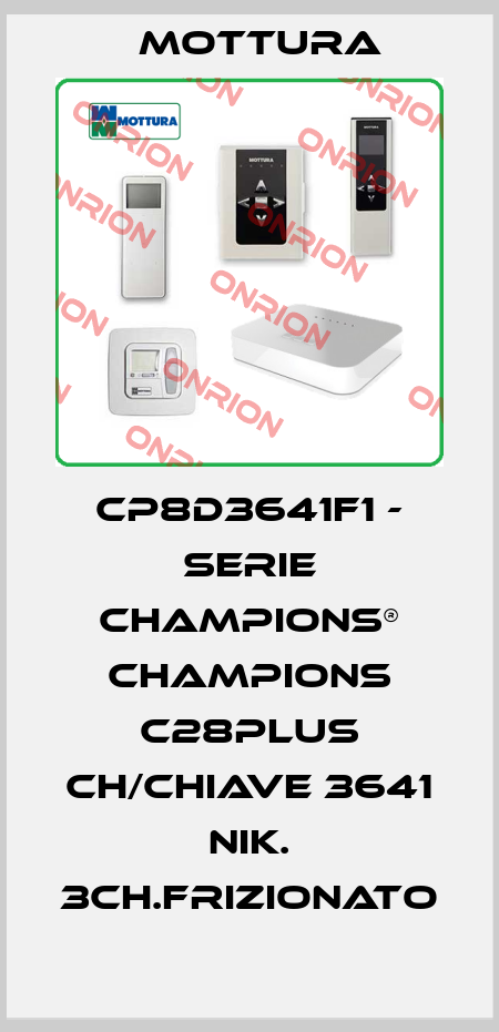 CP8D3641F1 - SERIE CHAMPIONS® CHAMPIONS C28PLUS CH/CHIAVE 3641 NIK. 3CH.FRIZIONATO MOTTURA