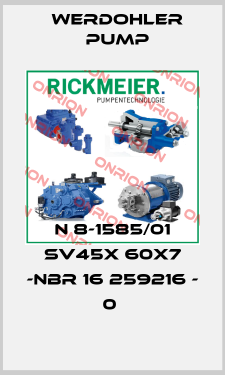 N 8-1585/01 SV45X 60X7 -NBR 16 259216 - 0  Werdohler Pump
