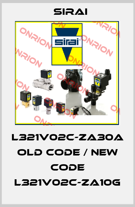 L321V02C-ZA30A old code / new code L321V02C-ZA10G Sirai