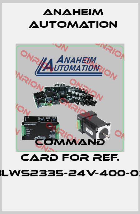command card for ref. BLWS2335-24V-400-03 Anaheim Automation