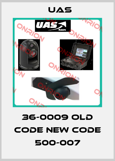 36-0009 old code new code 500-007 Uas