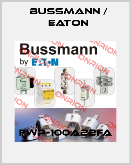 FWP-100A22FA BUSSMANN / EATON