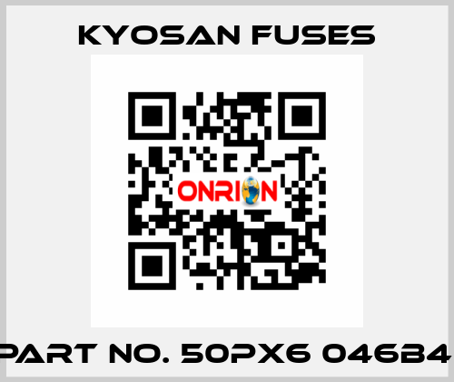 PART NO. 50PX6 046B4  Kyosan Fuses