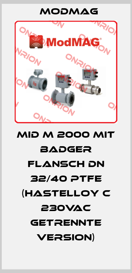 MID M 2000 mit Badger Flansch DN 32/40 PTFE (Hastelloy C 230VAC getrennte Version) MODMAG