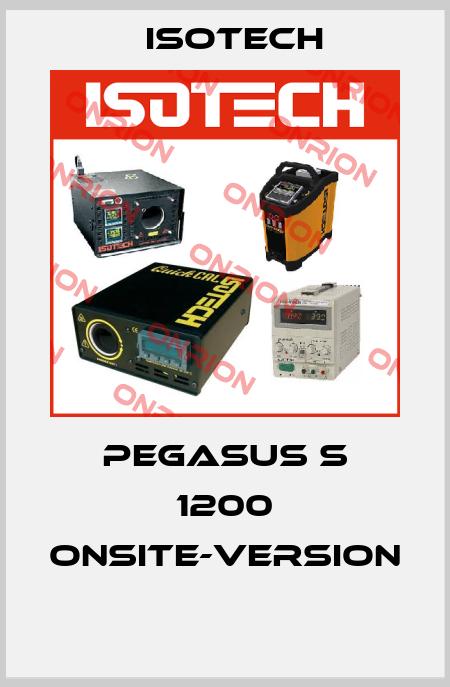 PEGASUS S 1200 ONSITE-VERSION  Isotech