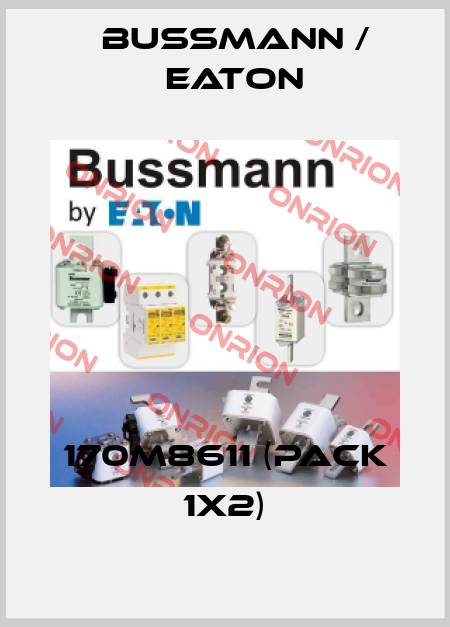 170M8611 (pack 1x2) BUSSMANN / EATON