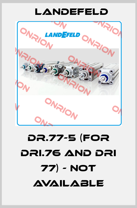 DR.77-5 (for DRI.76 and DRI 77) - not available Landefeld