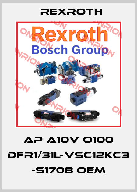 AP A10V O100 DFR1/31L-VSC12KC3 -S1708 OEM Rexroth