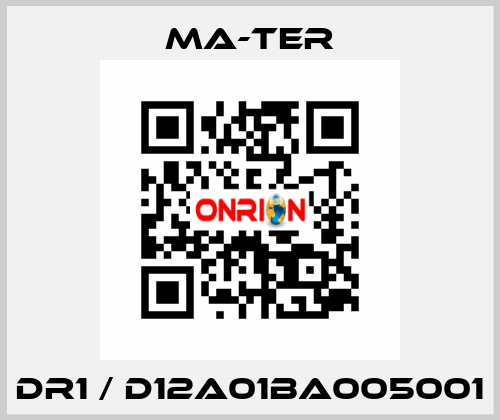 DR1 / D12A01BA005001 MA-TER