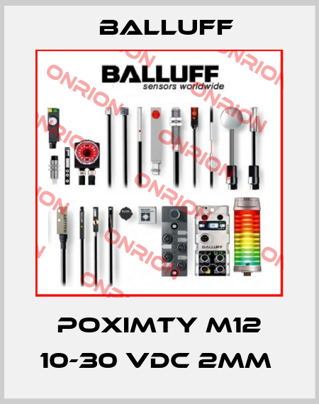 POXIMTY M12 10-30 VDC 2MM  Balluff