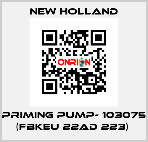 PRIMING PUMP- 103075 (FBKEU 22AD 223)  new holland