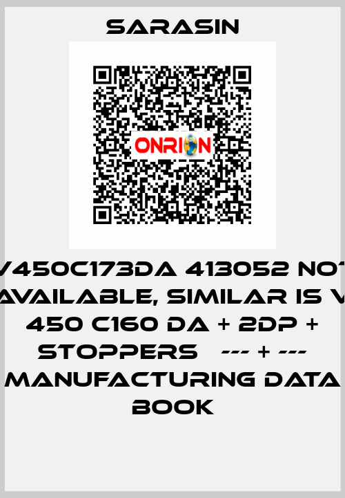 V450C173DA 413052 not available, similar is V 450 C160 DA + 2DP + STOPPERS   --- + --- MANUFACTURING DATA BOOK Sarasin