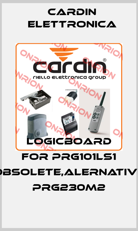 Logicboard for PRG101LS1 obsolete,alernative PRG230M2 Cardin Elettronica