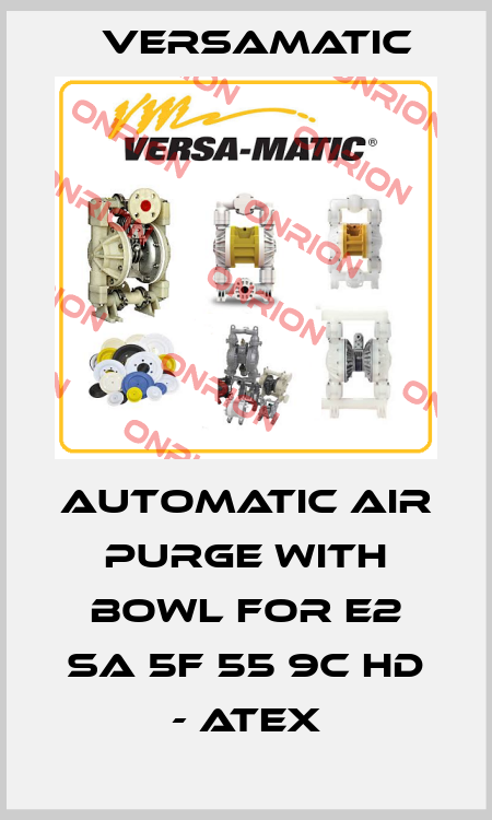 automatic air purge with bowl for E2 SA 5F 55 9C HD - ATEX VersaMatic