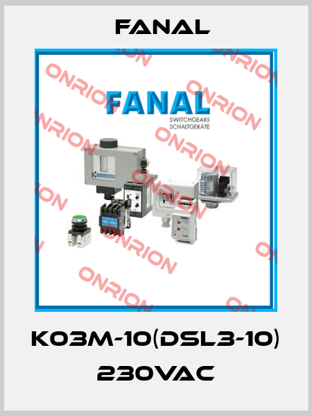 K03M-10(DSL3-10)  230VAC Fanal