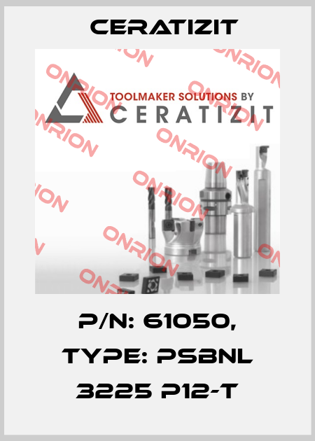 P/N: 61050, Type: PSBNL 3225 P12-T Ceratizit