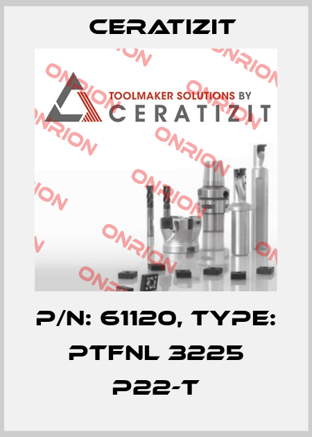 P/N: 61120, Type: PTFNL 3225 P22-T Ceratizit
