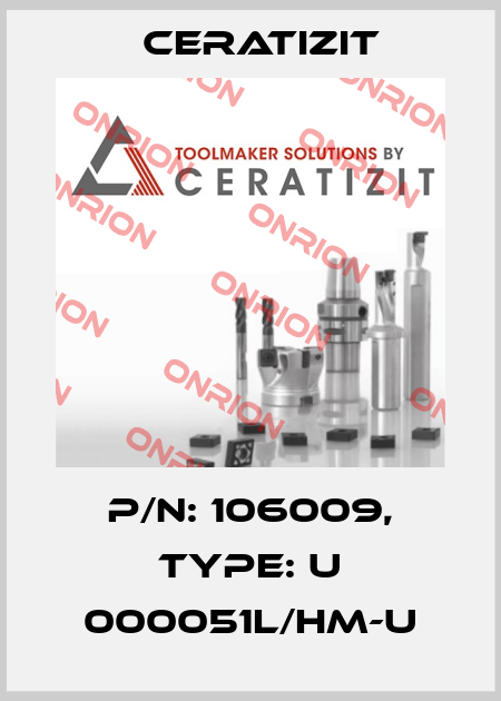 P/N: 106009, Type: U 000051L/HM-U Ceratizit