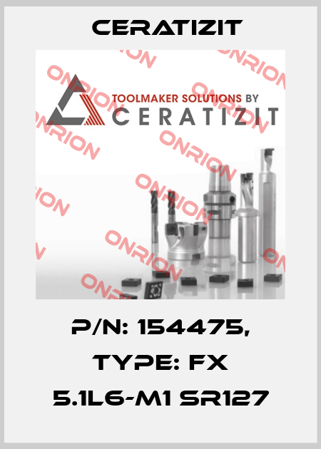 P/N: 154475, Type: FX 5.1L6-M1 SR127 Ceratizit