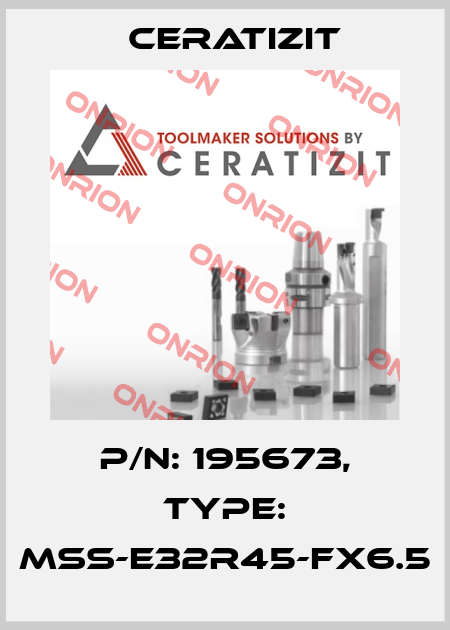 P/N: 195673, Type: MSS-E32R45-FX6.5 Ceratizit
