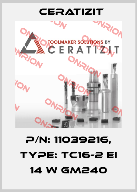 P/N: 11039216, Type: TC16-2 EI 14 W GM240 Ceratizit